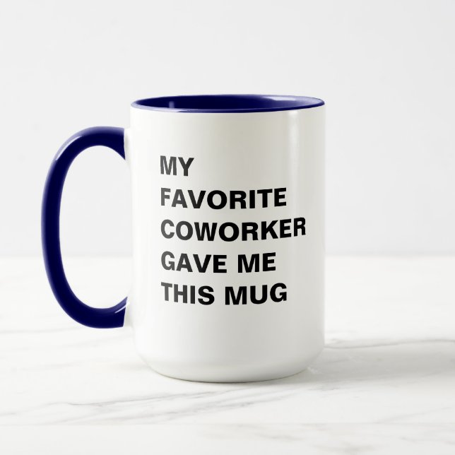My Favorite Coworker Gave Me This Mug Funny (Left)