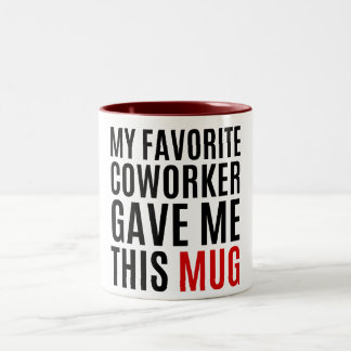 My Favorite Coworker Gave Me This Mug - Gift idea
