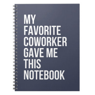 My Favorite Coworker Gave Me This Notebook