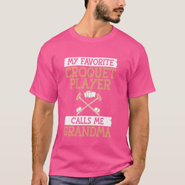 My favorite Croquet Player calls me Grandma Croque T-Shirt (Front)