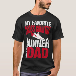 My Favorite Cross Country Runner Calls Me Dad T-Shirt
