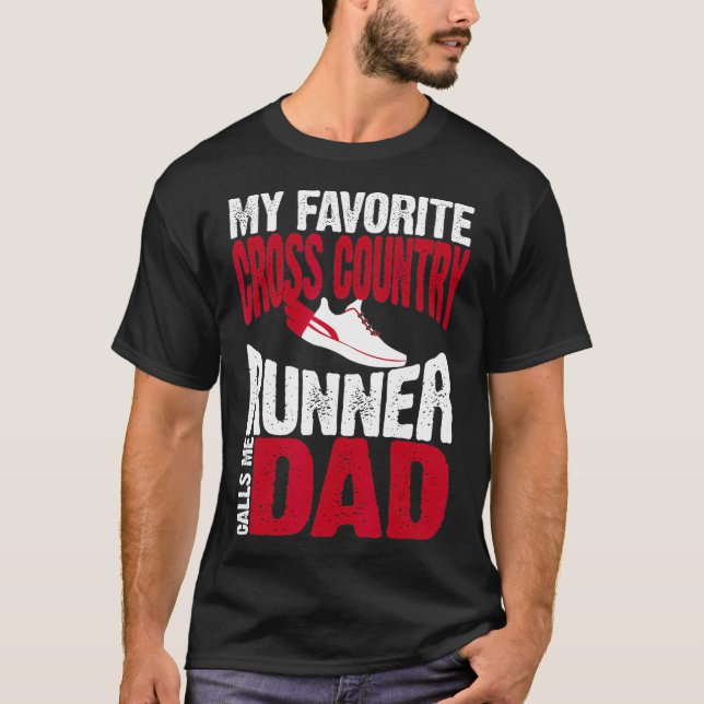 My Favorite Cross Country Runner Calls Me Dad T-Shirt (Front)
