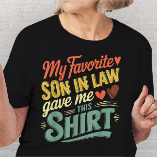 My Favorite Cute Son In Law Gave Me This Shirt