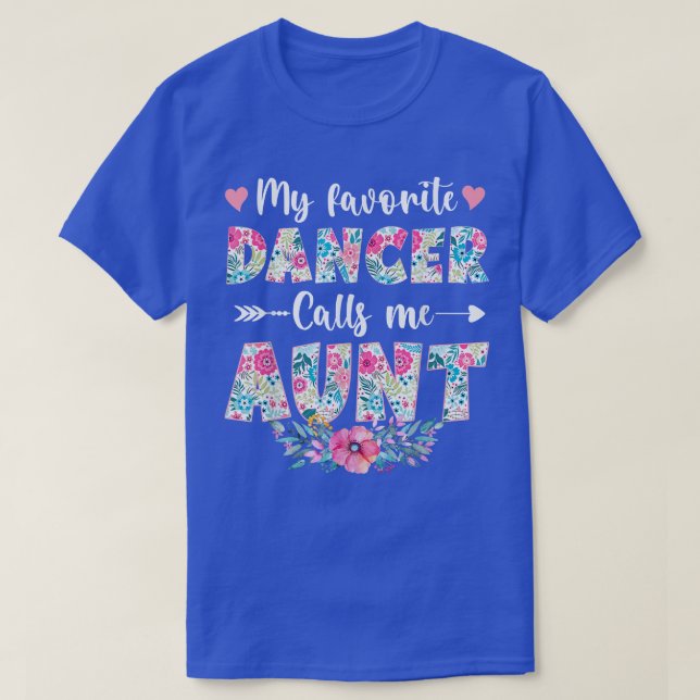 My Favorite Dancer Calls Me Aunt Floral Dance Moth T-Shirt (Design Front)