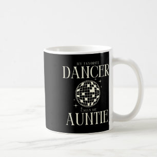 My Favorite Dancer Calls Me Auntie Disco Ball Fun Coffee Mug