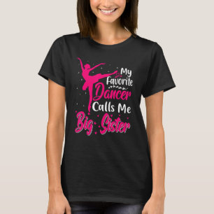 My Favorite Dancer Calls Me Big Sister Mother s D T-Shirt
