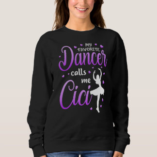 My Favorite Dancer Calls Me Cici Dance Grandma Gra Sweatshirt