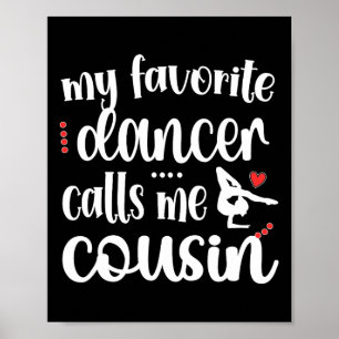 My Favorite Dancer Calls Me Cousin Dancing Cousin Poster