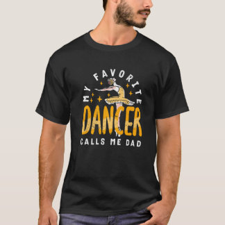My Favorite Dancer Calls Me Dad Dance Daddy Daught T-Shirt