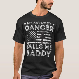 My Favorite Dancer Calls Me Daddy Dance Ballet Fat T-Shirt