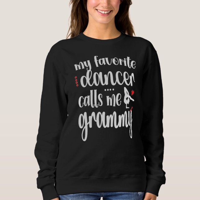 My Favorite Dancer Calls Me Dance Grammy Grandma   Sweatshirt (Front)