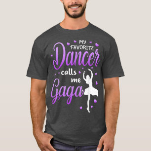 My Favorite Dancer Calls Me Gaga Dance Grandma Gra T-Shirt