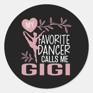 My Favorite Dancer Calls Me Gigi Ballet Dancer Classic Round Sticker