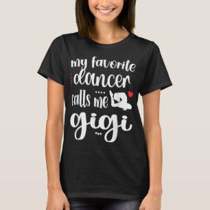 My Favorite Dancer Calls Me Gigi Dance Gigi Grandm T-Shirt