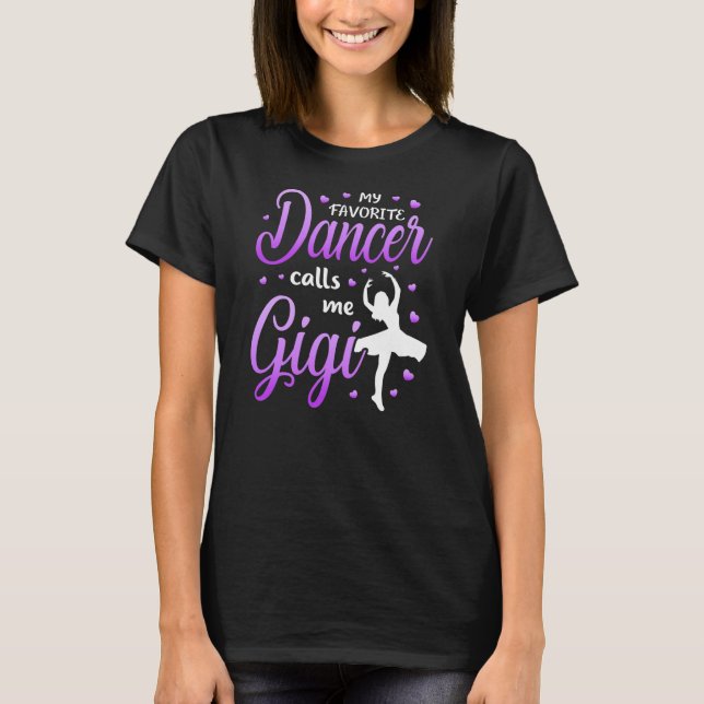 My Favorite Dancer Calls Me Gigi Dance Grandma T-Shirt (Front)