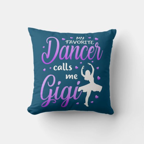 My Favorite Dancer Calls Me Gigi Dance Grandma Throw Pillow