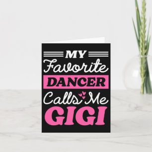 My Favorite Dancer Calls Me Gigi Funny Mothers Day Card