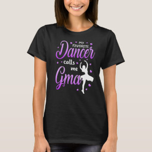 My Favorite Dancer Calls Me Gma Dance Grandma Gran T-Shirt