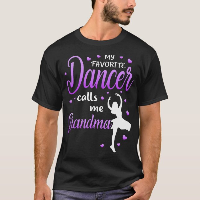 My Favorite Dancer Calls Me Grandma Dance Grandma  T-Shirt (Front)