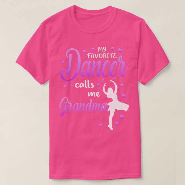 My Favorite Dancer Calls Me Grandma Dance Grandma  T-Shirt (Design Front)