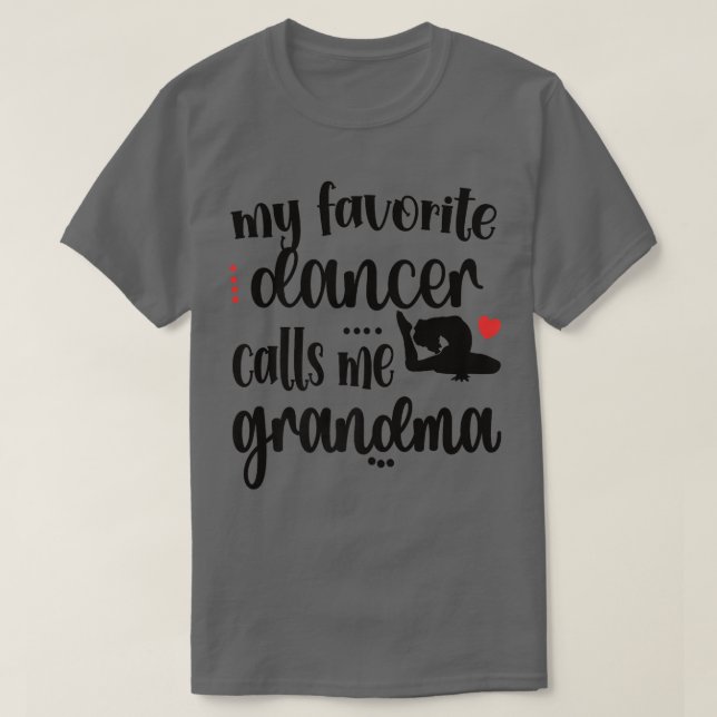 My Favorite Dancer Calls Me Grandma Dance Grandmot T-Shirt (Design Front)