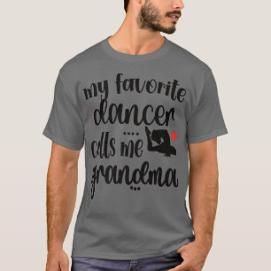 My Favorite Dancer Calls Me Grandma Dance Grandmot T-Shirt