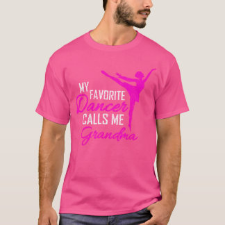 My Favorite Dancer Calls Me Grandma - Dance Womens T-Shirt