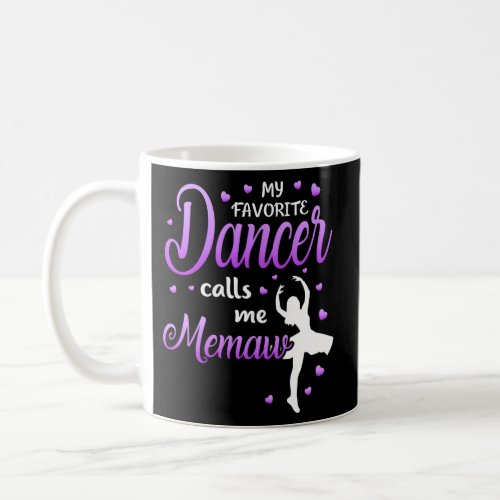 My Favorite Dancer Calls Me Memaw Dance Grandma Gr Coffee Mug