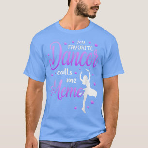 My Favorite Dancer Calls Me Meme Dance Grandma Gra T-Shirt