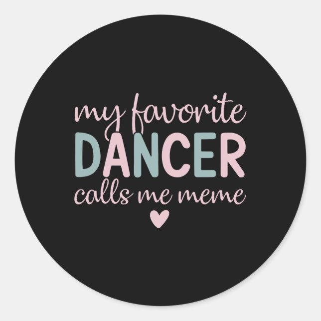 My Favorite Dancer Calls Me Meme Funny Dance  Classic Round Sticker (Front)