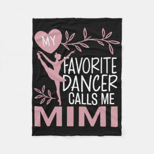 My Favorite Dancer Calls Me Mimi Ballet Dancer Fleece Blanket
