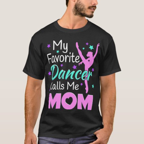 My favorite Dancer Calls me Mom Dance Inspired T_Shirt