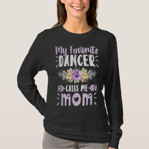 My Favorite Dancer Calls Me Mom Florals Dance Moth T-Shirt
