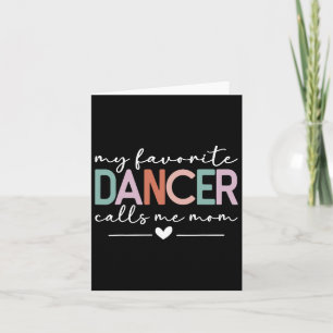 My Favorite Dancer Calls Me Mom Funny Dance Mom Mo Card