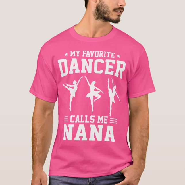 My Favorite Dancer Calls Me Nana Dance Dancing Vin T-Shirt (Front)