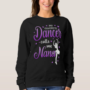 My Favorite Dancer Calls Me Nana Dance Grandma Gra Sweatshirt