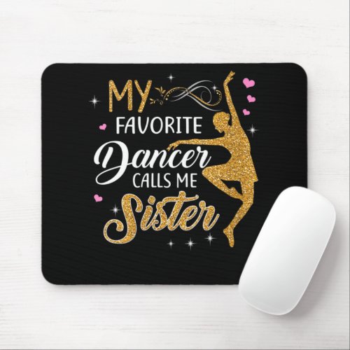 My Favorite Dancer Calls Me Sister Mouse Pad