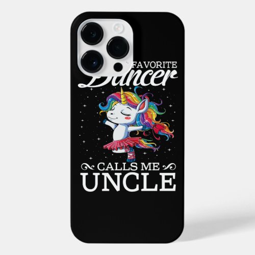 My Favorite Dancer Calls Me UNCLE Fathers Day iPhone 14 Pro Max Case