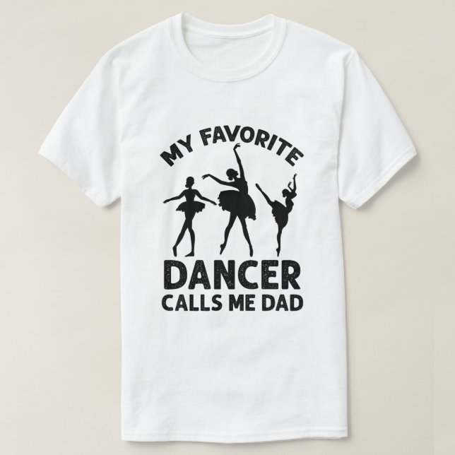 My Favorite Dancer Dad Saying Ballet Humor  T-Shirt (Design Front)
