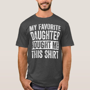 My Favorite Daughter Bought Me This Funny Dad Gi T-Shirt