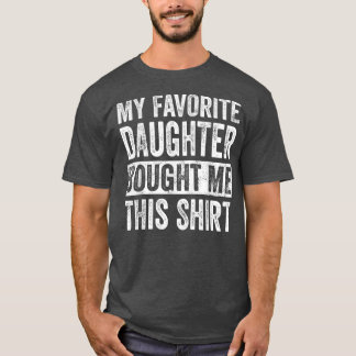My Favorite Daughter Bought Me This Funny Dad Gi T-Shirt