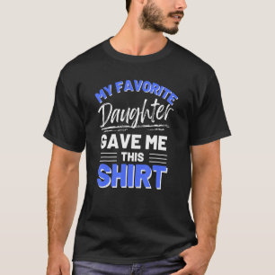 My Favorite Daughter Bought Me This Shirt Funny S