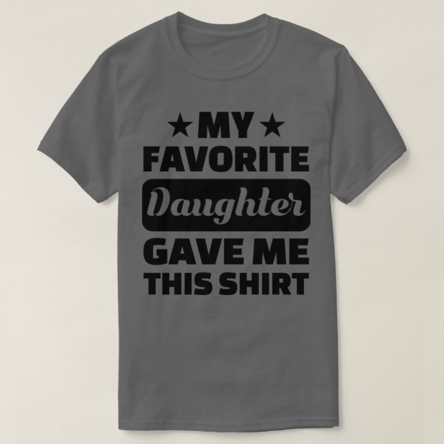 My Favorite Daughter Gave Me This 8  T-Shirt (Design Front)