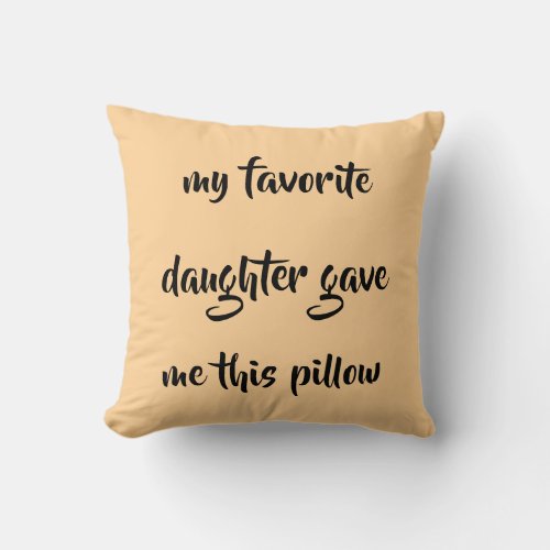 My Favorite Daughter Gave Me This Pillow Mom Gift