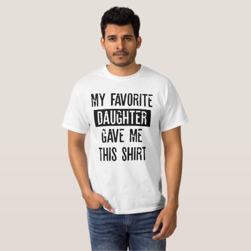 My favorite Daughter gave me this shirt