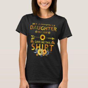 My Favorite Daughter In Law Gave Me This  Mothers  T-Shirt