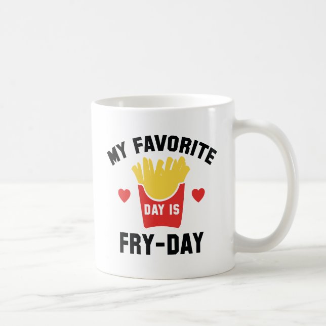 My Favorite Day Is Fry-Day Coffee Mug (Right)