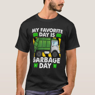 My Favorite Day Is Garbage Day Garbage Trucks Cos T-Shirt