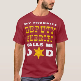 My Favorite Deputy Sheriff Calls Me Dad Proud T-Shirt