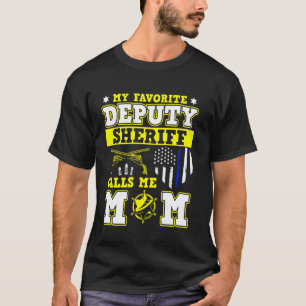 My Favorite Deputy-Sheriff Calls Me-Mom Police T-Shirt